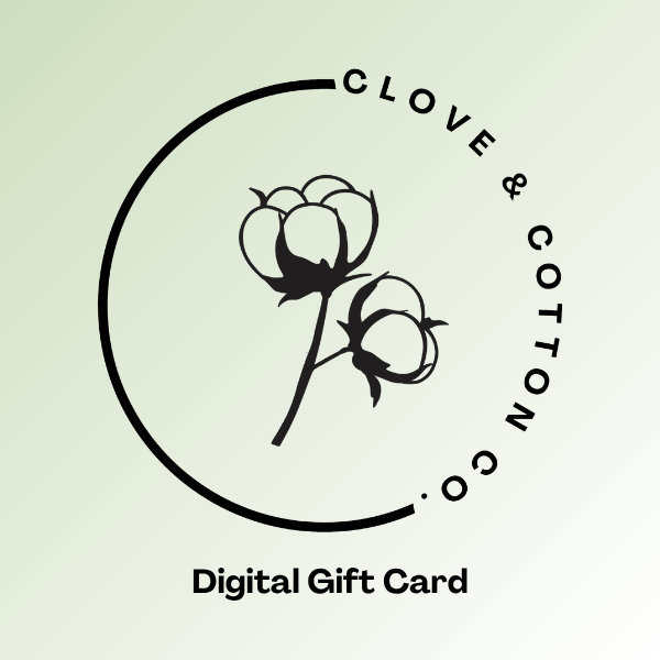 Digital Gift Card ~ The Clove & Cotton Co. $10.00 - $100.00